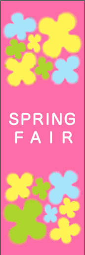 SPRINGFAIR 04「SPRING FAIR」ののぼりです。女性向けのお店に是非選んで頂きたいです。(D.N) 